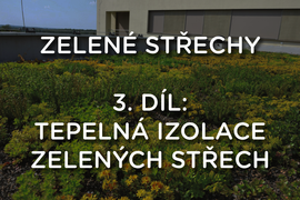 Zelené střechy, 3. díl: Tepelná izolace zelených střech Zelené střechy, 3. díl: Tepelná izolace zelených střech